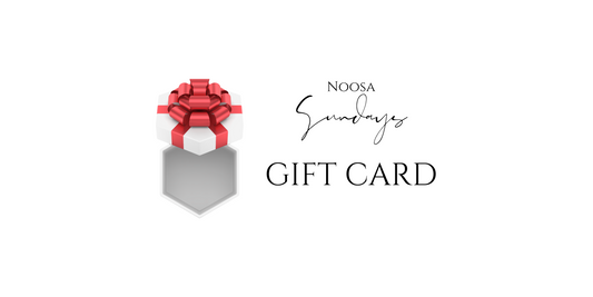 Noosa Sundays Gift Cards are available in values of $25.00, $50.00 and $100.00. 